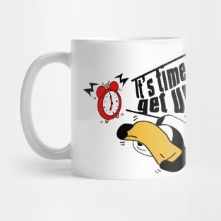 It’s time to get up!! Mug